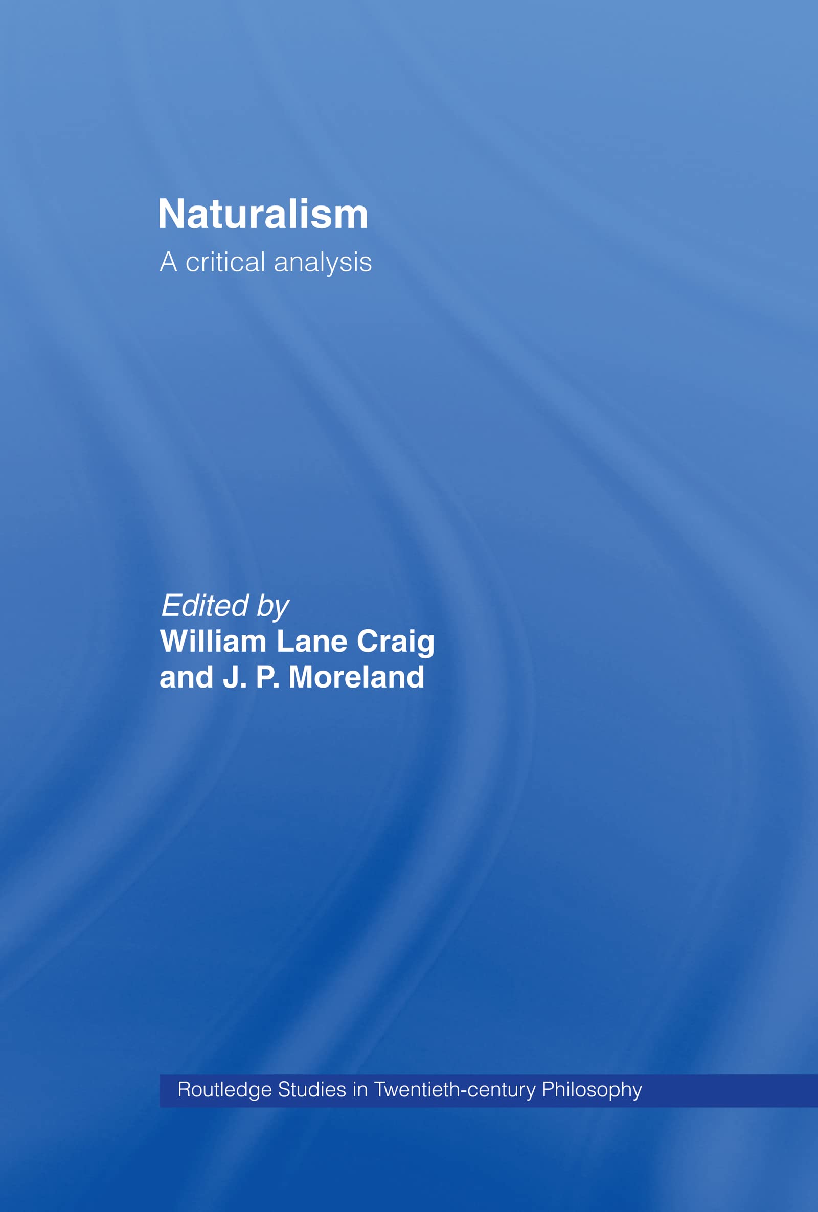 Naturalism: A Critical Analysis (Routledge Studies In Twentieth Century Philosophy),Used