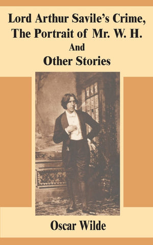 Lord Arthur Savile's Crime, The Portrait of Mr. W. H. And Other Stories,Used