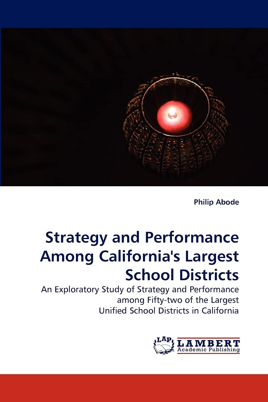 Strategy and Performance Among California's Largest School Districts: An Exploratory Study of Strategy and Performance among Fif,Used
