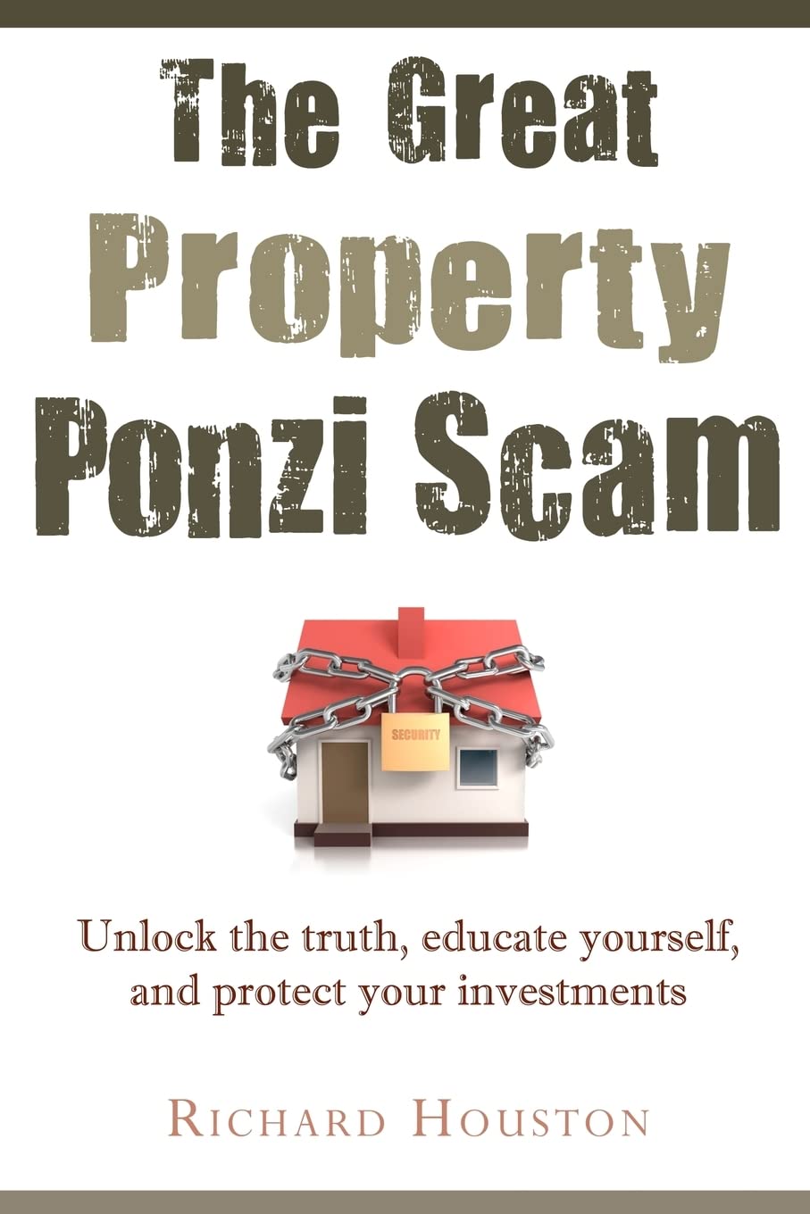 The Great Property Ponzi Scam: Unlock The Truth, Educate Yourself, And Protect Your Investments,Used