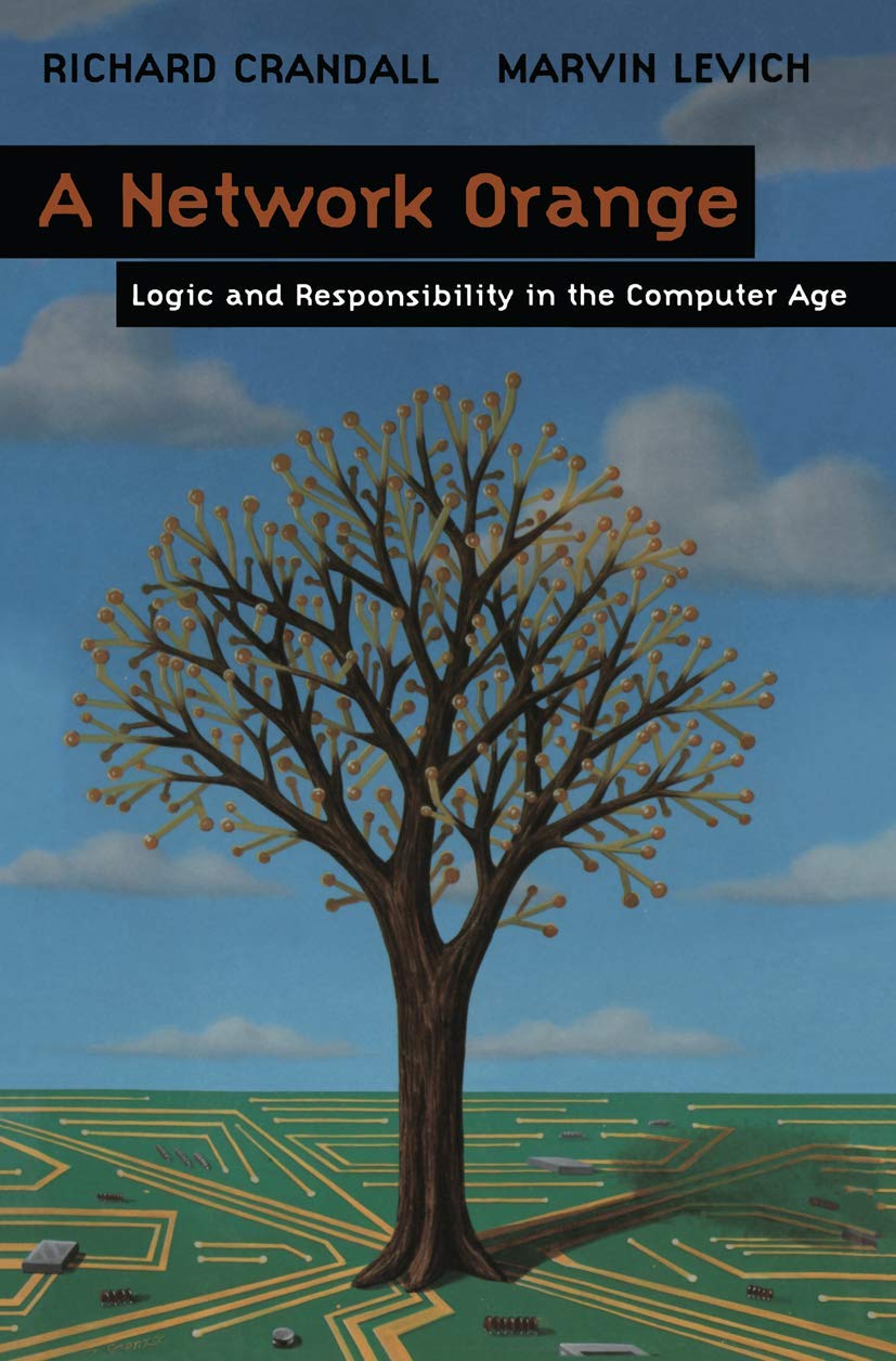 A Network Orange: Logic And Responsibility In The Computer Age,Used