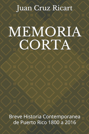MEMORIA CORTA: Breve Historia Contemporanea de Puerto Rico 1800 a 2016 (Spanish Edition),Used
