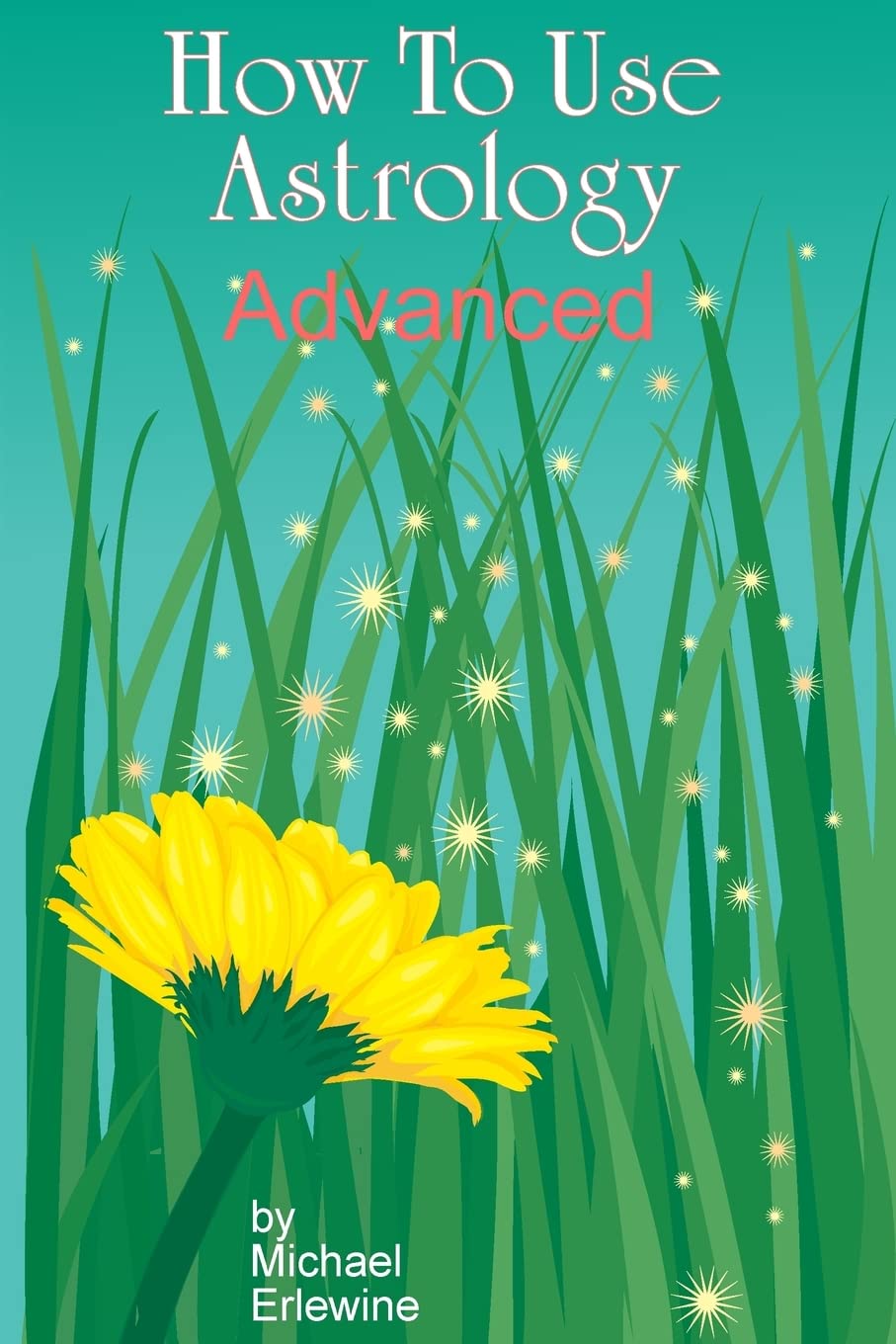 How To Use Astrology: Advanced: How And Why It Works,Used