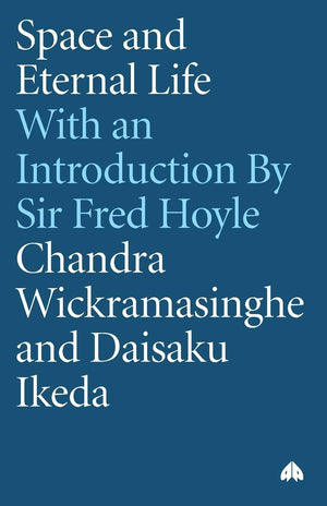 Space And Eternal Life: A Dialoge Between Chandra Wickramasinghe And Daisaku Ikeda,Used