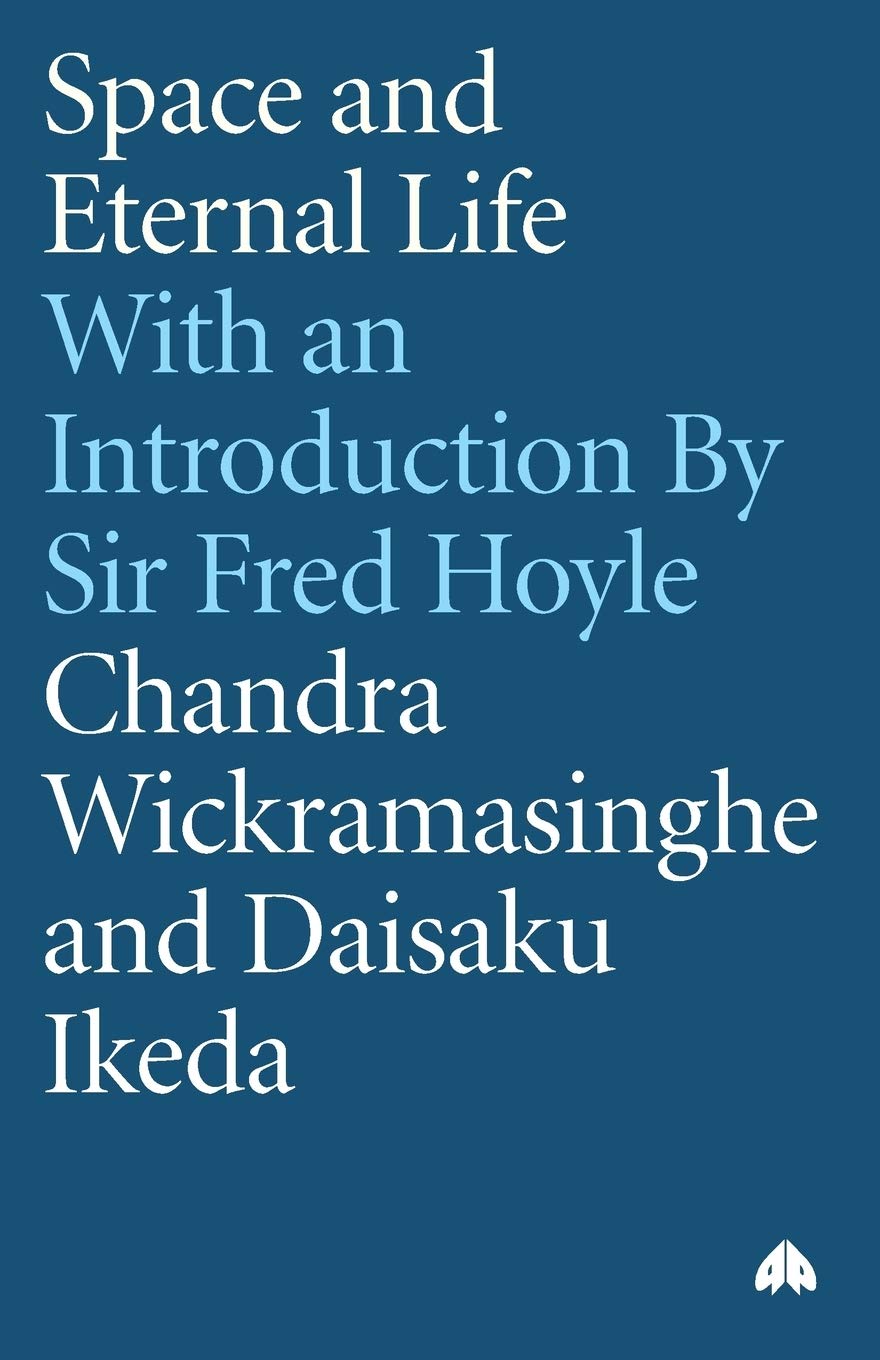 Space And Eternal Life: A Dialoge Between Chandra Wickramasinghe And Daisaku Ikeda,Used