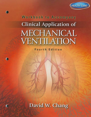 Workbook for Chang's Clinical Application of Mechanical Ventilation, 4th,Used