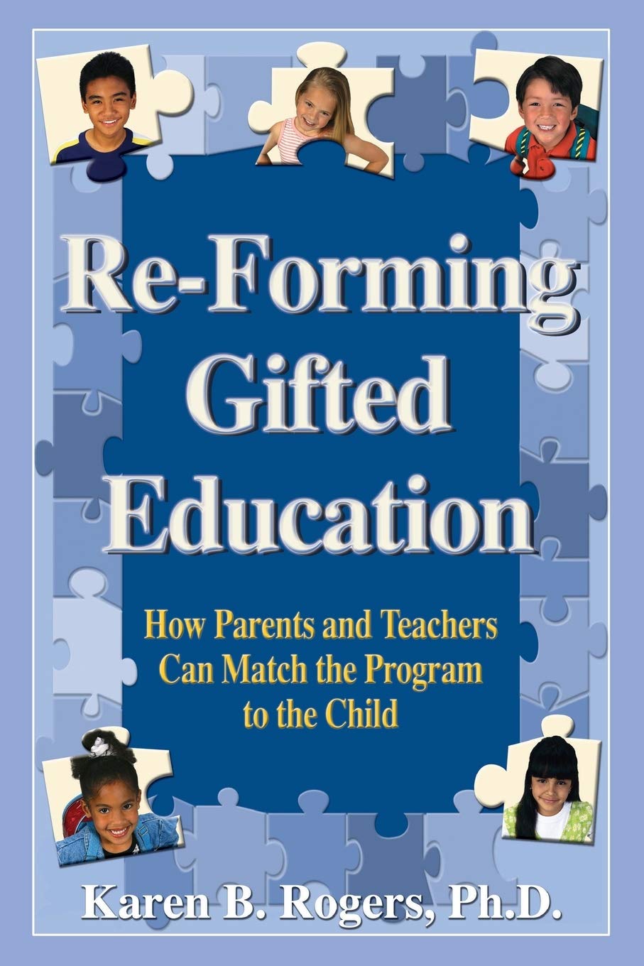 ReForming Gifted Education: How Parents and Teachers Can Match the Program to the Child,Used