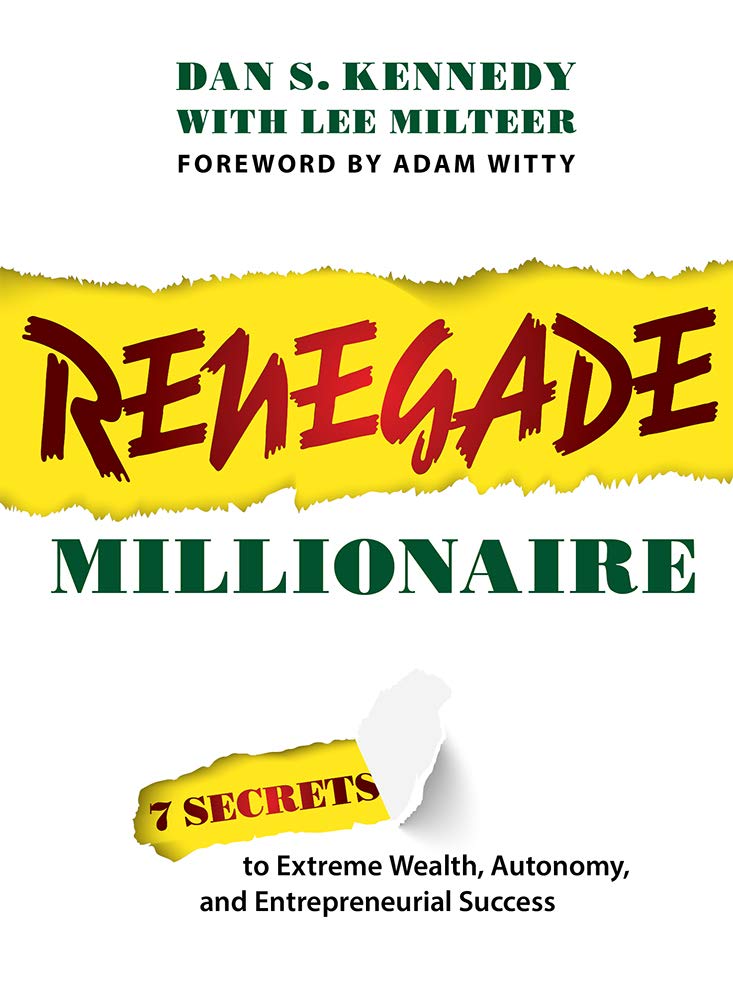 Renegade Millionaire: 7 Secrets To Extreme Wealth, Autonomy, And Entrepreneurial Success