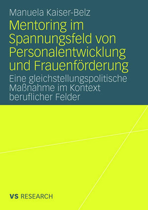 Mentoring im Spannungsfeld von Personalentwicklung und Frauenfrderung: Eine gleichstellungspolitische Manahme im Kontext berufli,Used