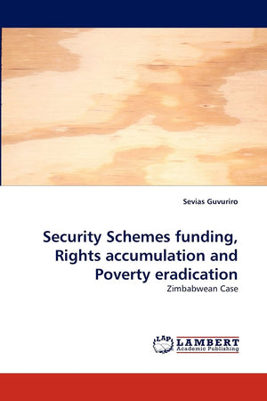 Security Schemes funding, Rights accumulation and Poverty eradication: Zimbabwean Case,Used