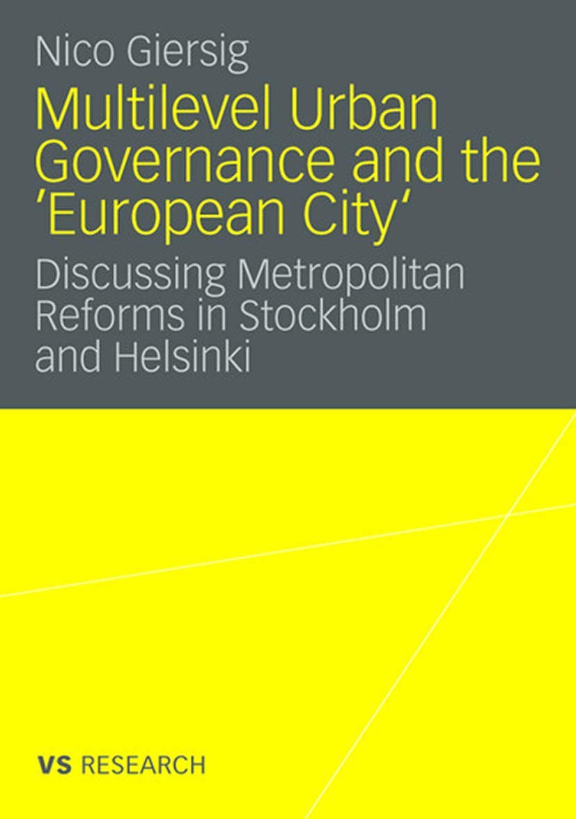 Multilevel Urban Governance and the 'European City': Discussing Metropolitan Reforms in Stockholm and Helsinki,Used