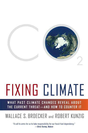 Fixing Climate: What Past Climate Changes Reveal About The Current Threatand How To Counter It,Used