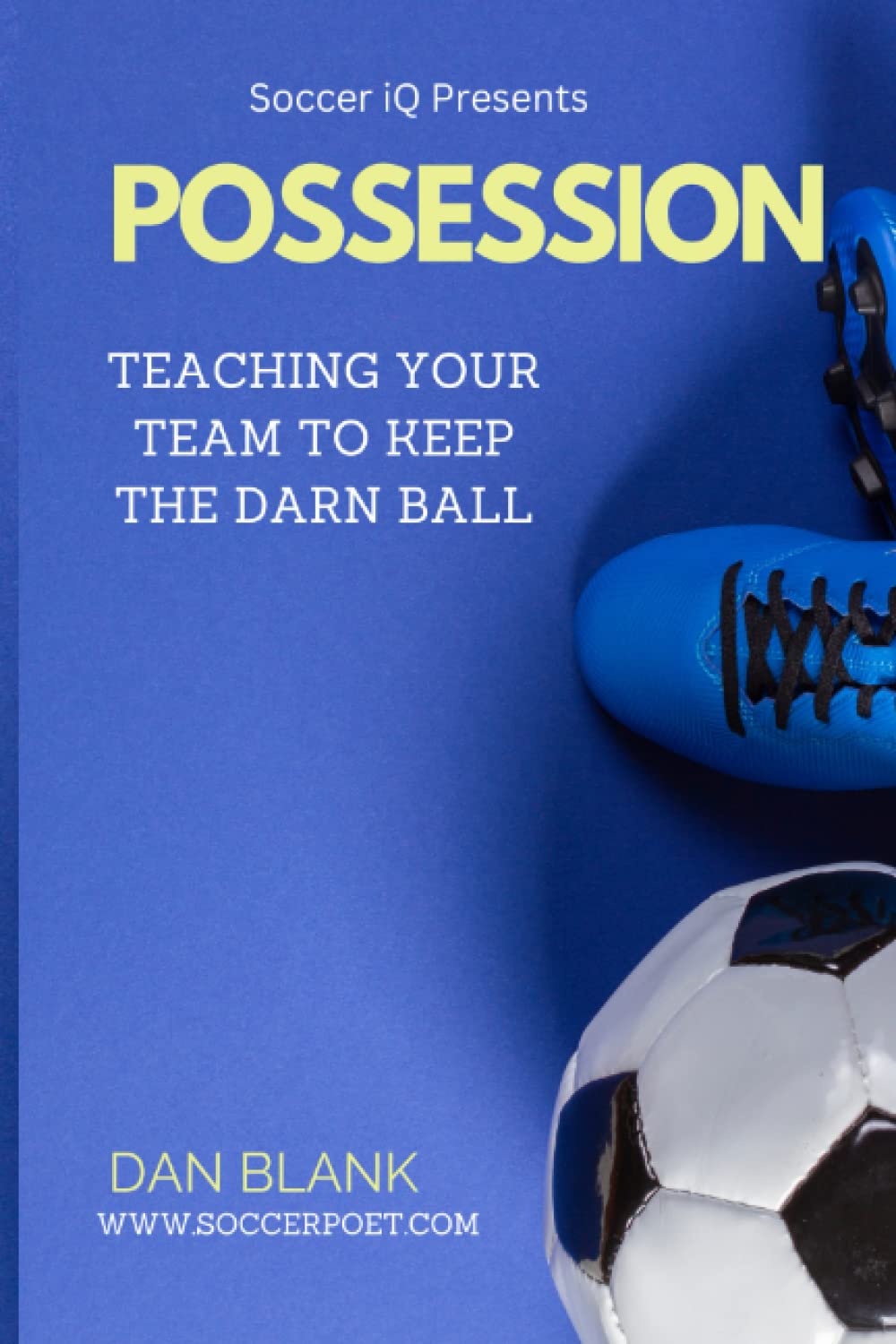 Soccer iQ Presents... POSSESSION: Teaching Your Team to Keep the Darn Ball,Used