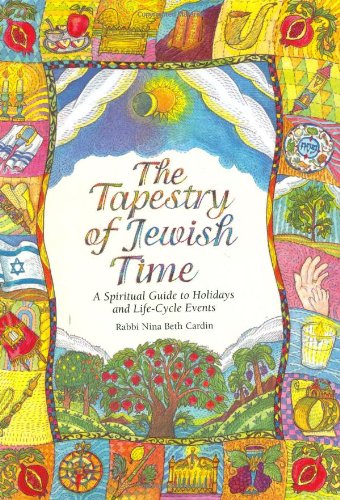 The Tapestry of Jewish Time: A Spiritual Guide to Holidays and LifeCycle Events,Used