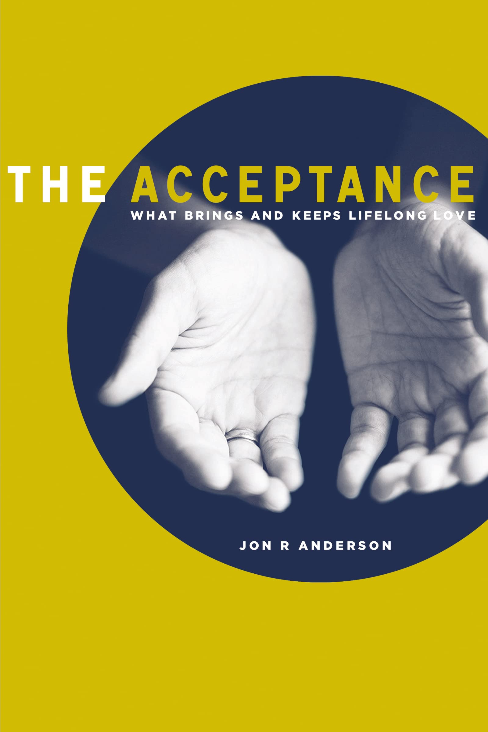 The Acceptance: What Brings And Keeps Lifelong Love,Used