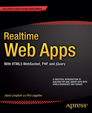 Realtime Web Apps: With Html5 Websocket, Php, And Jquery,Used