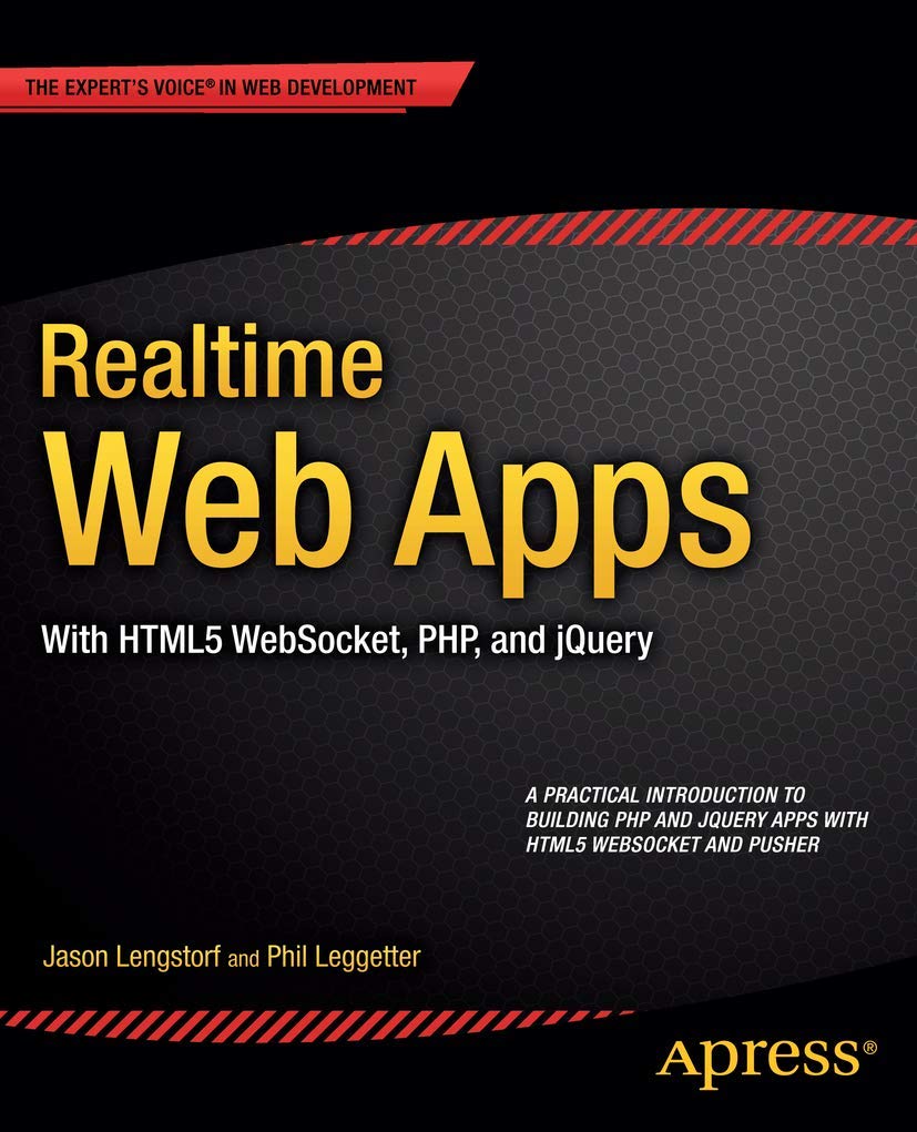 Realtime Web Apps: With Html5 Websocket, Php, And Jquery,Used