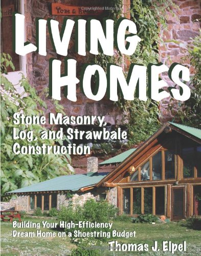 Living Homes: Stone Masonry, Log and Strawbale Construction, 6th Edition,New