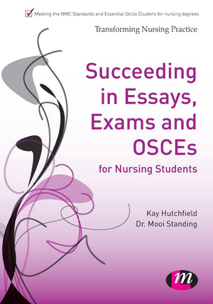Succeeding In Essays, Exams And Osces For Nursing Students (Transforming Nursing Practice Series),Used
