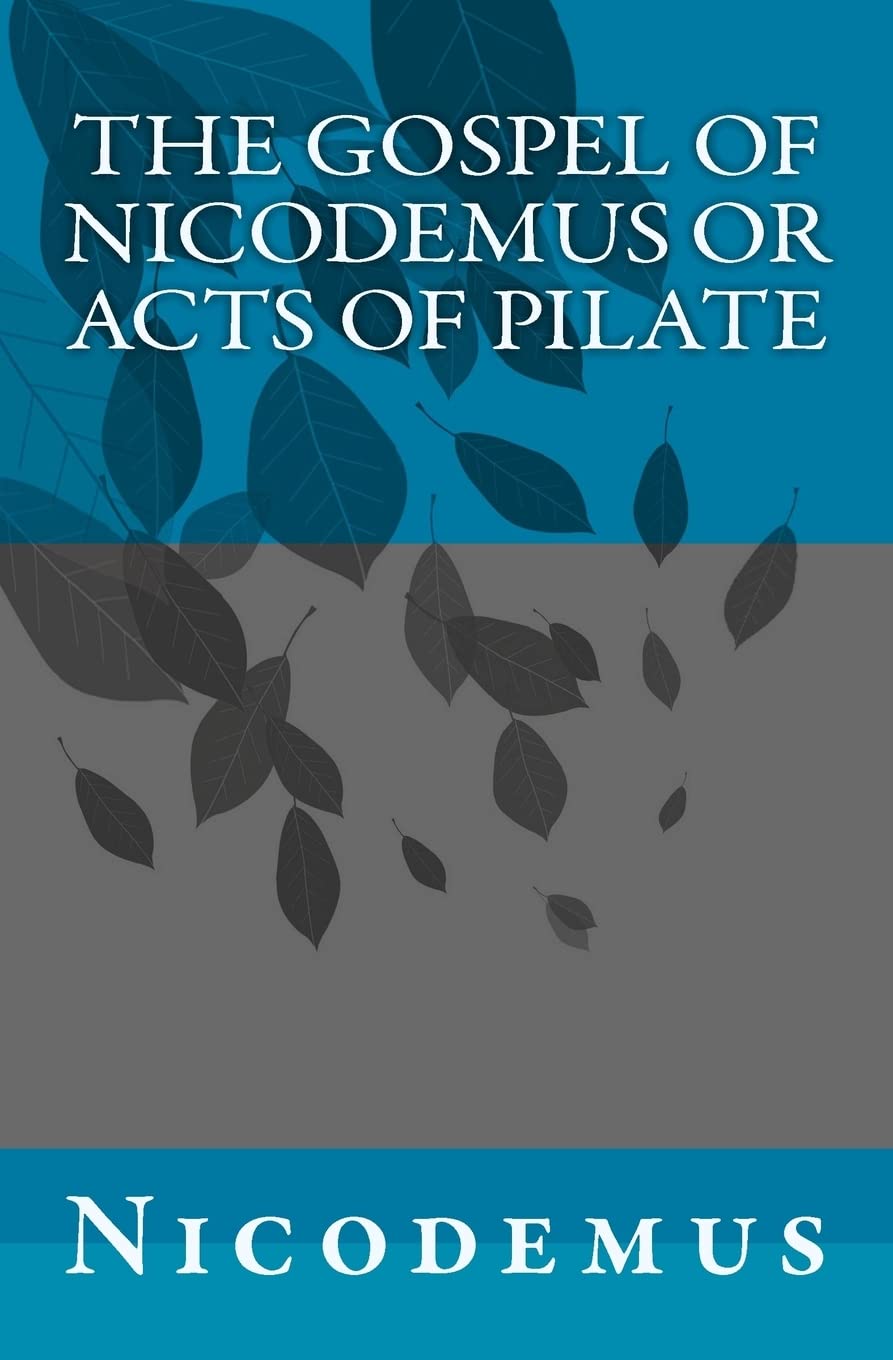The Gospel of Nicodemus or Acts of Pilate,Used