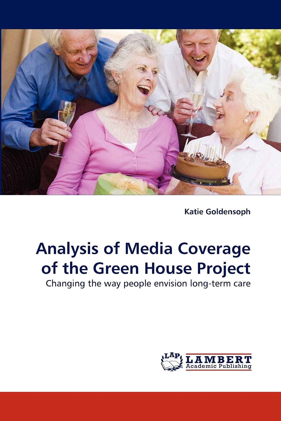 Analysis of Media Coverage of the Green House Project: Changing the way people envision longterm care,Used