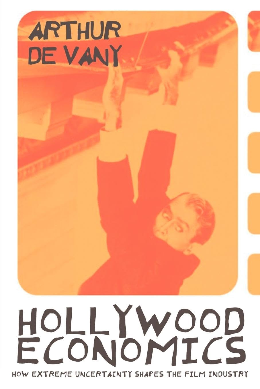 Hollywood Economics: How Extreme Uncertainty Shapes the Film Industry (Routledge Studies in Contemporary Political Economy),Used