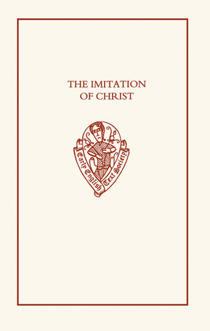 The Imitation of Christ: The First English Translation of the Imitatio Christi (Early English Text Society Original Series),New