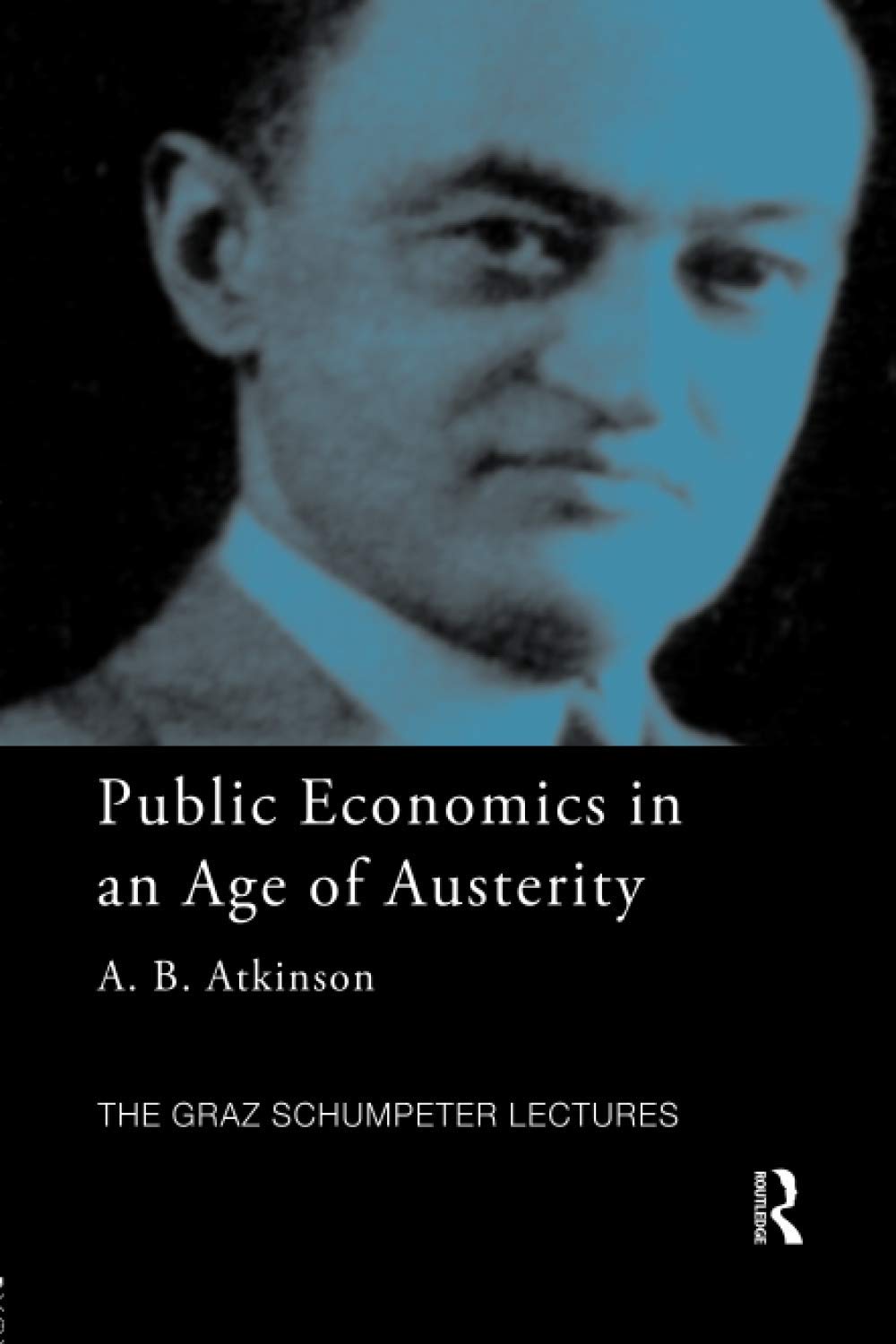 Public Economics in an Age of Austerity (The Graz Schumpeter Lectures),Used