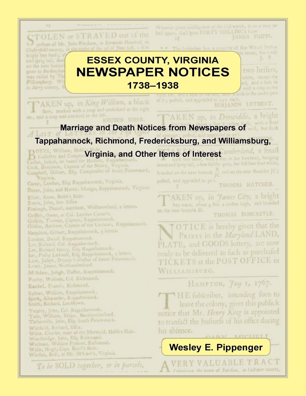 Essex County, Virginia Newspaper Notices, 17381938. Marriage and Death Notices from the Newspapers of Tappahannock, Richmond, F,Used