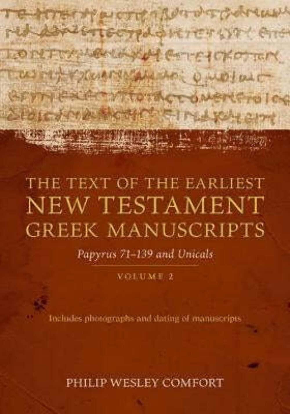 The Text of the Earliest New Testament Greek Manuscripts: Volume 2, Papyri 75139 and Uncials,Used