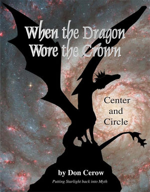 When the Dragon Wore the Crown: Circle and Center: Putting Starlight Back into Myth,Used