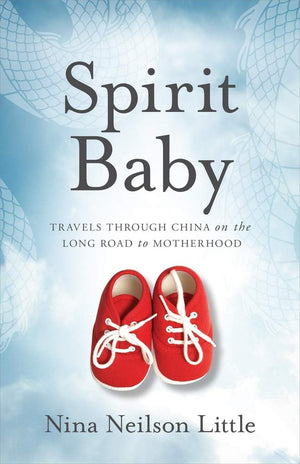 Spirit Baby: Travels Through China on the Long Road to Motherhood,Used