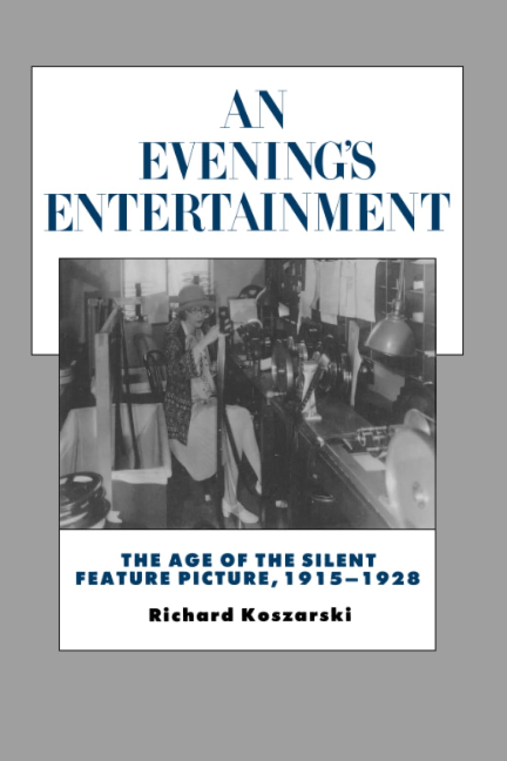 An Evening's Entertainment: The Age of the Silent Feature Picture, 19151928 (History of the American Cinema) (Volume 3),New