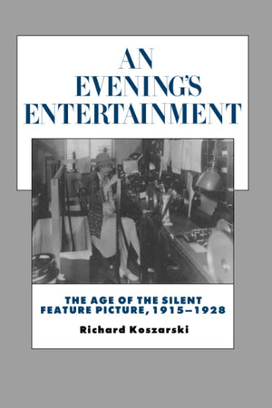 An Evening's Entertainment: The Age of the Silent Feature Picture, 19151928 (History of the American Cinema) (Volume 3),Used