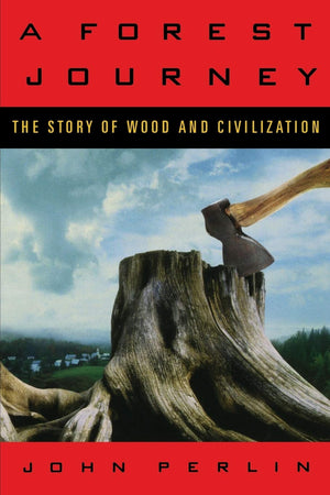 A Forest Journey: The Story Of Wood And Civilization,New