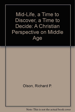 MidLife, a Time to Discover, a Time to Decide: A Christian Perspective on Middle Age,Used