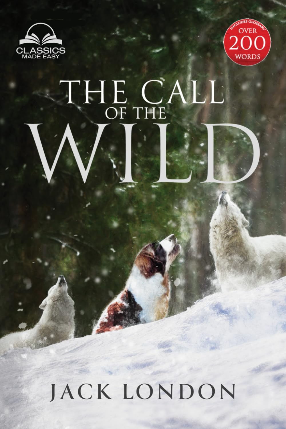 The Call Of The Wild  Unabridged With Full Glossary, Historic Orientation, Character And Location Guide (Annotated)