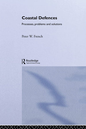 Coastal Defences: Processes, Problems And Solutions