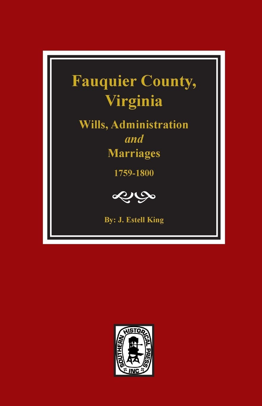 Fauquier County, Virginia Wills, Administration and Marriages, 17591800.,New