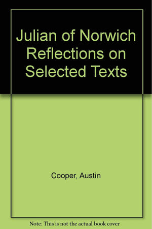 Julian of Norwich: Reflections on Selected Texts,Used