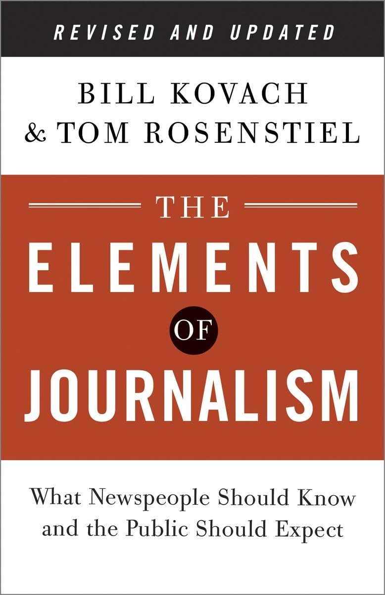 The Elements Of Journalism, Revised And Updated 3Rd Edition: What Newspeople Should Know And The Public Should Expect,New
