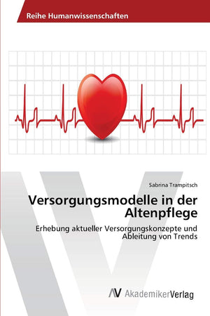 Versorgungsmodelle in der Altenpflege: Erhebung aktueller Versorgungskonzepte und Ableitung von Trends (German Edition),Used