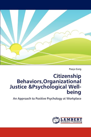 Citizenship Behaviors,Organizational Justice &Psychological Wellbeing: An Approach to Positive Psychology at Workplace,Used