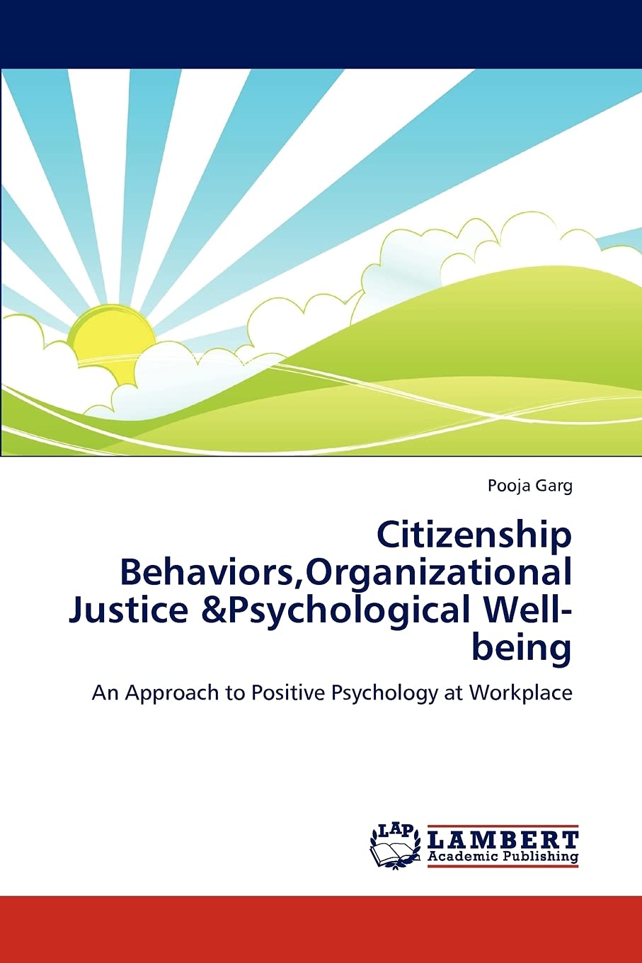 Citizenship Behaviors,Organizational Justice &Psychological Wellbeing: An Approach to Positive Psychology at Workplace,Used