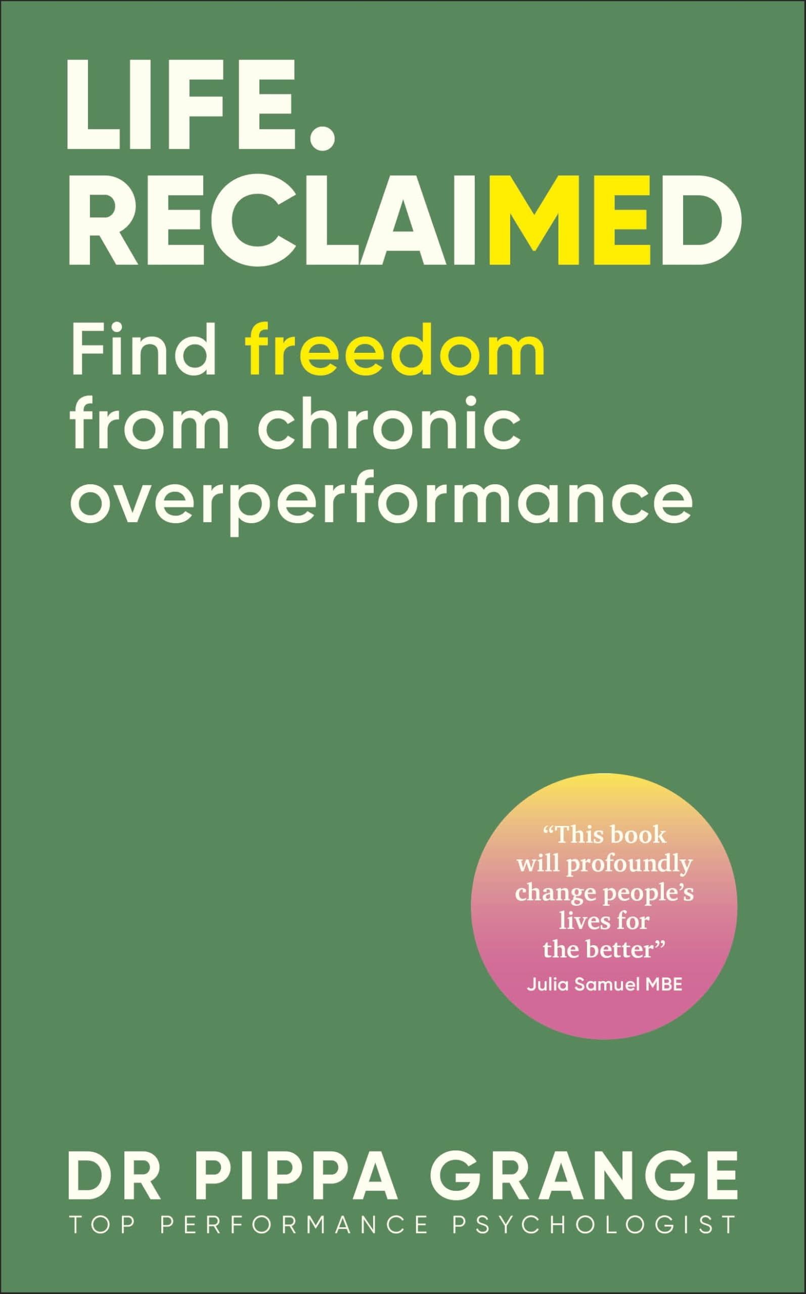 Life. Reclaimed: Find Freedom From Chronic Overperformance
