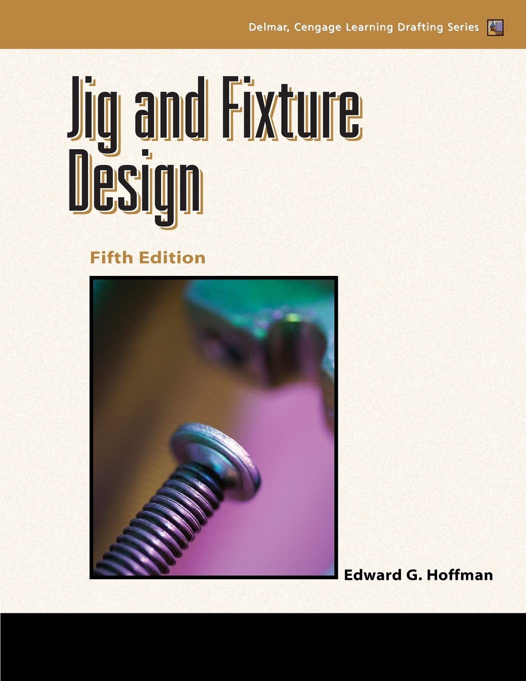 Jig and Fixture Design, 5E (Delmar Learning Drafting),Used