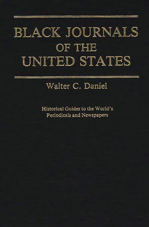 Black Journals of the United States (Historical Guides to the World's Periodicals and Newspapers),Used