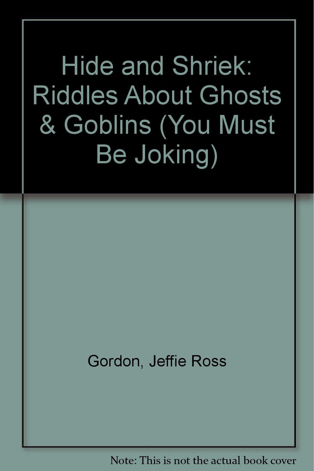 Hide and Shriek: Riddles About Ghosts & Goblins (You Must Be Joking),Used