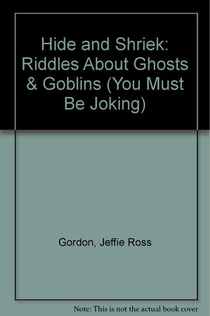 Hide and Shriek: Riddles About Ghosts & Goblins (You Must Be Joking),Used
