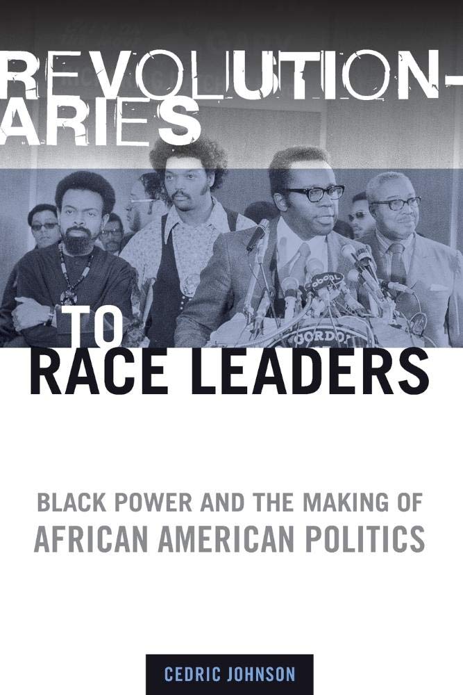 Revolutionaries to Race Leaders: Black Power and the Making of African American Politics,Used